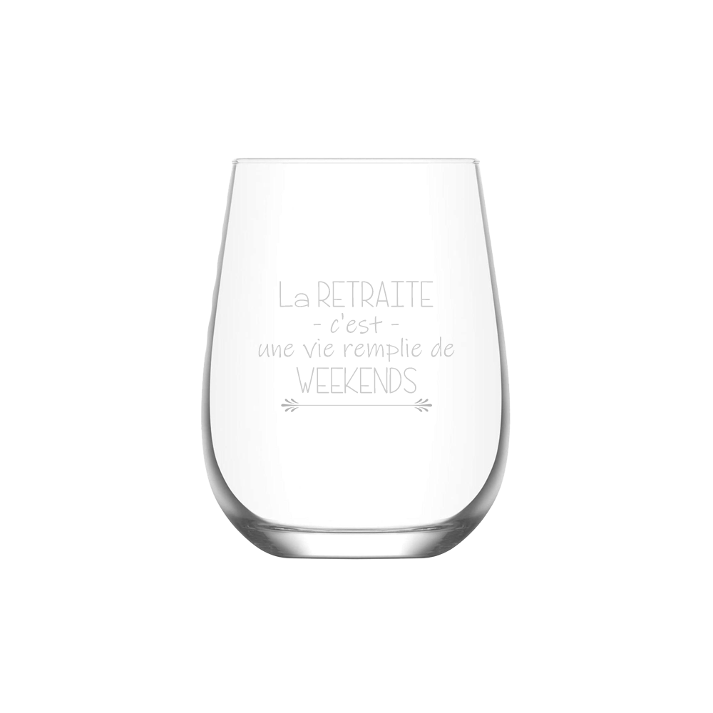 VERRE A VIN SANS PIED - LA RETRAITE C'EST UNE VIE REMPLIE DE